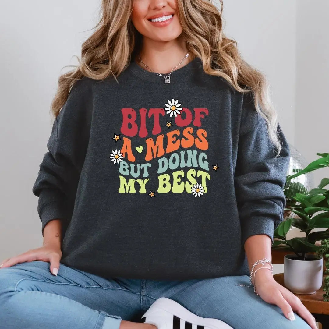 Bit of a Mess But Doing My Best Crewneck Sweatshirt