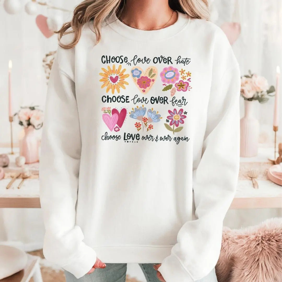 Choose Love Over Hate Over Fear Crewneck Sweatshirt