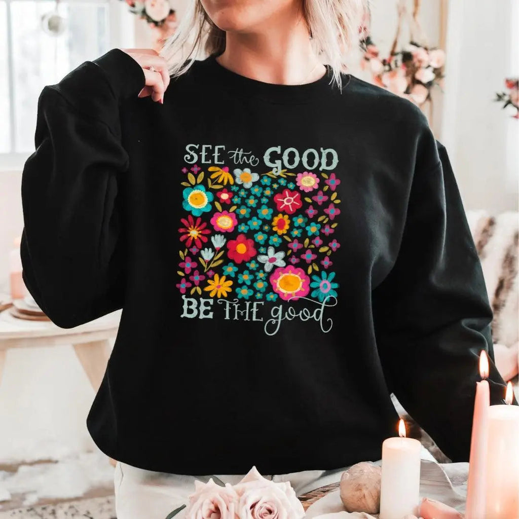 See the Good Be the Good Crewneck Sweatshirt